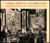 Lamas, Princes, and Brigands: Joseph Rock's Photographs of the Tibetan Borderlands of China (Paperback)