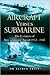 Aircraft Versus Submarine 1912-1945 The Evolution of Anti-sub... by Alfred Price