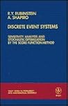 Discrete Event Systems: Sensitivity Analysis and Stochastic Optimization by the Score Function Method (Wiley Series in Probability and Mathematical Statistics) Discrete Event Systems: Sensitivity Analysis and Stochastic Optimization by the Score Function Method (Wiley Series in Probability and Mathematical Statistics)
