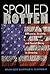 Spoiled Rotten: Affluence, Anxiety, And Social Decay In America