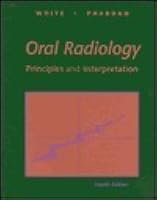 Oral Radiology: Principles and Interpretation by Stuart C. White