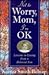 Not to Worry, Mom, I'm Okay by Karma Smith Belnap