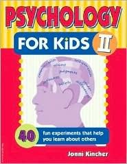 Psychology for Kids II: 40 Fun Experiments That Help You Learn About Others (Paperback)