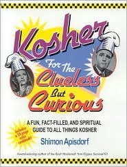 Kosher for the Clueless but Curious: A Fun, Fact-Filled, and Spiritual Guide to All Things Kosher (Paperback)
