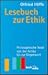 Lesebuch zur Ethik. Philosophische Texte von der Antike bis zur Gegenwart.