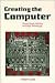 Creating the Computer: Government, Industry, and High Technology