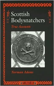 Scottish Bodysnatchers: True Accounts