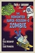 Fred & Anthony Meet the Demented Super-de-Germ-O Zombie