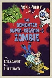 Fred & Anthony Meet the Demented Super-de-Germ-O Zombie (Fred and Anthony)