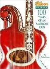 Gibson Guitars 100 Years of an American Icon Gibson Guitars 100 Years of an American Icon