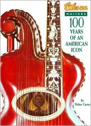 Gibson Guitars 100 Years of an American Icon (Hardcover)
