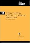 Field Theory and its Classical Problems by Charles R. Hadlock