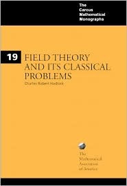 Field Theory and its Classical Problems (Mathematical Association of America Textbooks, Series Number 19)
