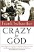 Crazy for God: How I Grew U...