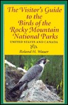 The Visitor's Guide to the Birds of the Rocky Mountain National Parks: United States and Canada (Paperback)