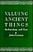 Valuing Ancient Things: Archaeology and Law