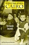 Development, Change, and Gender in Cairo: A View from the Household (Arab and Islamic Studies) Development, Change, and Gender in Cairo: A View from the Household (Arab and Islamic Studies)