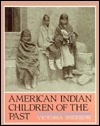 American Indian Children of the Past (Library Binding)