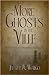 More Ghosts in the 'Ville: Continued Tales of the Unexplained in Riegelsville, Pa