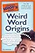 The Complete Idiot's Guide to Weird Word Origins