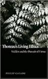Thoreau's Living Ethics: Walden and the Pursuit of Virtue Thoreau's Living Ethics: Walden and the Pursuit of Virtue