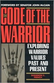 The Code of the Warrior: Exploring Warrior Values Past & Present (Hardcover)