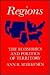 Regions: The Economics and Politics of Territory