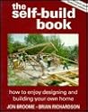 The Self-Build Book: How to Enjoy Designing and Building Your Own Home The Self-Build Book: How to Enjoy Designing and Building Your Own Home