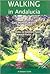 Walking in Andalucia: The Best Walks in Southern Spains Natural Parks (Santana Guides)