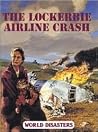 World Disasters - The Lockerbie Airline Crash World Disasters - The Lockerbie Airline Crash