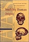 Studying Human Origins: Disciplinary History and Epistemology (Amsterdam Archaeological Studies, 6)