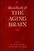 Handbook of the Aging Brain