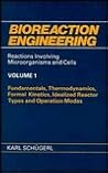 Bioreaction Engineering, Fundamentals, Thermodynamics, Formal Kinetics, Idealized Reactor Types and Operation Modes (Volume 1)