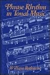 Phrase Rhythm in Tonal Music Phrase Rhythm in Tonal Music