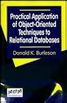Practical Application of Object-Oriented Techniques to Relational Databases Practical Application of Object-Oriented Techniques to Relational Databases