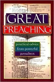 Great Preaching: Practical Advice from Powerful Preachers (Hardcover)