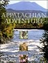 Appalachian Adventure: From Georgia to Maine, A Spectacular Journey on the Great American Trail