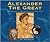 Alexander the Great : Who Conquered the World by the Age of 32 (Historical Figures Ser.)