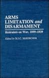 Arms Limitation and Disarmament: Restraints on War, 1899-1939