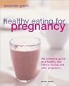 Healthy Eating for Pregnancy: The Complete Guide to a Healthy Diet Before, During and After Pregnancy Healthy Eating for Pregnancy: The Complete Guide to a Healthy Diet Before, During and After Pregnancy