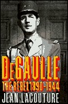 De Gaulle 1: The Rebel, 1890-1944 (Hardcover)