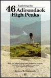 Exploring the 46 Adirondack High Peaks: With 282 Photos, Maps & Mountain Profiles, Excerpts from the Author's Journal, & Historical Insights (Paperback)
