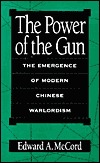 The Power of the Gun: The Emergence of Modern Chinese Warlordism (Hardcover)