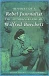 Memoirs of a Rebel Journalist: The Autobiography of Wilfred Burchett Memoirs of a Rebel Journalist: The Autobiography of Wilfred Burchett