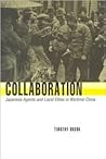 Collaboration: Japanese Agents and Local Elites in Wartime China