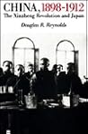 China, 1898-1912: The Xinzheng Revolution and Japan (Harvard East Asian Monographs) China, 1898-1912: The Xinzheng Revolution and Japan (Harvard East Asian Monographs)