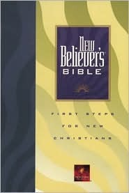 New Believer's Bible: First Steps for New Christians