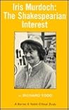 Iris Murdoch, the Shakespearian Interest (A Barnes & Noble Critical Study)