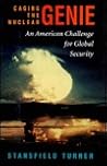 Caging The Nuclear Genie: An American Challenge For Global Security