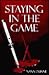 Staying in the Game by Nann Dunne
